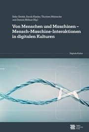 Cover von Von Menschen und Maschinen - Mensch-Maschine-Interaktionen in digitalen Kulturen