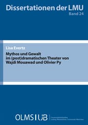 Cover von Mythos und Gewalt im (post)dramatischen Theater von Wajdi Mouawad und Olivier Py