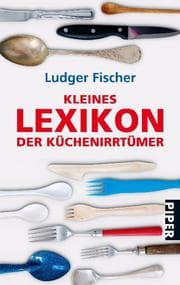 Cover von Kleines Lexikon der Küchenirrtümer