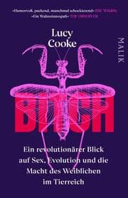 Cover von Bitch - Ein revolutionärer Blick auf Sex, Evolution und die Macht des Weiblichen im Tierreich
