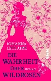 Cover von Die Wahrheit über Wildrosen