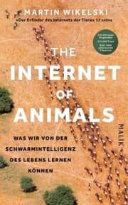 Cover von The Internet of Animals: Was wir von der Schwarmintelligenz des Lebens lernen können