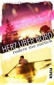 Cover von Herz über Bord- Rudere nie zurück
