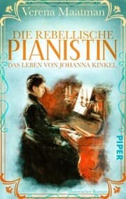 Cover von Die rebellische Pianistin. Das Leben von Johanna Kinkel