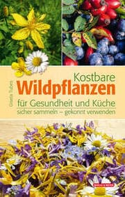 Cover von Kostbare Wildpflanzen für Gesundheit und Küche