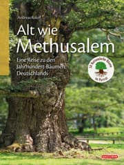 Cover von Alt wie Methusalem - Eine Reise zu den Jahrhundert-Bäumen Deutschlands