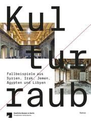 Cover von Kulturraub - Fallbeispiele aus Syrien, Irak, Jemen, Ägypten und Libyen