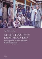 Cover von At the Foot of the Fairy Mountain. The Nagerkuts of the Karakoram/Northern Pakistan
