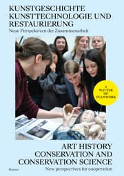 Cover von Kunstgeschichte, Kunsttechnologie und Restaurierung: Neue Perspektiven der Zusammenarbeit - Art History, Conservation and Conservation Science: New Perspectives for Cooperation