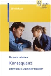 Cover von Konsequenz - wie Eltern lernen, was Kinder brauchen