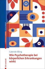 Cover von Wie Psychotherapie bei körperlichen Erkrankungen wirkt