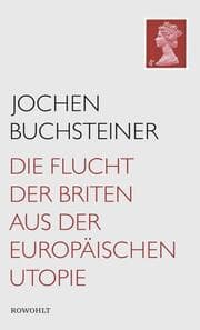 Cover von Die Flucht der Briten aus der europäischen Utopie