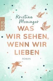 Cover von Was wir sehen, wenn wir lieben