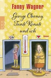 Cover von George Clooney, Tante Renate und ich