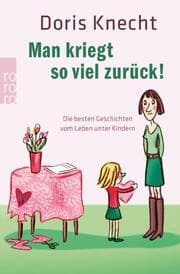 Cover von Man kriegt so viel zurück!