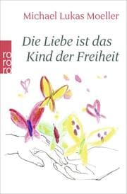 Cover von Die Liebe ist das Kind der Freiheit