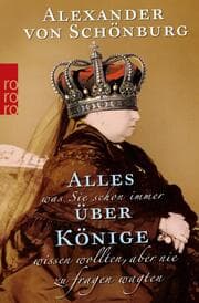 Cover von Alles, was Sie schon immer über Könige wissen wollten, aber nie zu fragen wagten