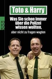 Cover von Toto & Harry: Was Sie schon immer über die Polizei wissen wollten, aber nicht zu fragen wagten