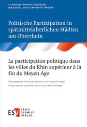 Cover von Politische Partizipation in spätmittelalterlichen Städten am Oberrhein / La participation politique dans les villes du Rhin supérieur à la fin du Moyen Âge