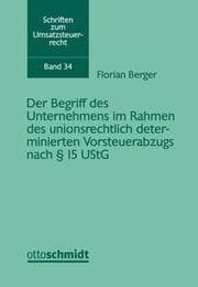 Cover von Der Begriff des Unternehmens im Rahmen des unionsrechtlich determinierten Vorsteuerabzugs nach § 15 UStG