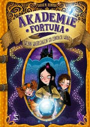 Cover von Akademie Fortuna 1 - Wenn Wahrsagen so einfach wäre