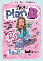 Cover von Mein Plan B oder Wie ich zum ersten Mal Brausepulverkribbeln im Bauch hatte