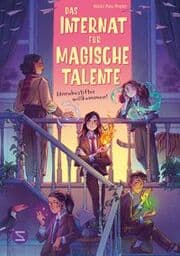 Cover von Das Internat für magische Talente 1 - Unruhestifter willkommen!