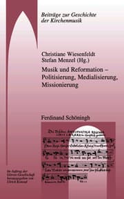 Cover von Musik und Reformation - Politisierung, Medialisierung, Missionierung