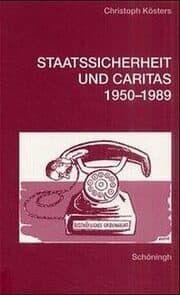 Cover von Staatssicherheit und Caritas 1950-1989