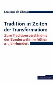 Cover von Tradition in Zeiten der Transformation: Zum Traditionsverständnis der Bundeswehr im frühen 21. Jahrhundert