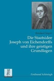 Cover von Die Staatsidee Joseph von Eichendorffs und ihre geistigen Grundlagen