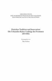 Cover von Zwischen Tradition und Innovation: Die Urkunden Kaiser Ludwigs des Frommen (814-840)