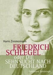 Cover von Friedrich Schlegel oder Die Sehnsucht nach Deutschland