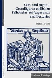 Cover von Sum und cogito - Grundfiguren endlichen Selbstseins bei Augustinus und Descartes
