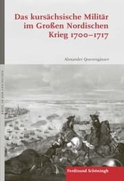 Cover von Das kursächsische Militär im Großen Nordischen Krieg 1700-1717