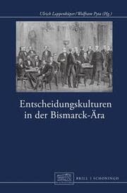 Cover von Entscheidungskulturen in der Bismarck-Ära