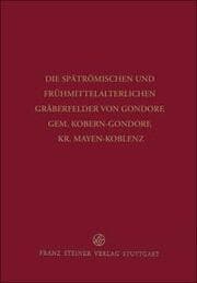 Cover von Die spätrömischen und frühmittelalterlichen Gräberfelder von Gondorf, Gem.Kobern-Gondorf, Kr.Mayen-Koblenz