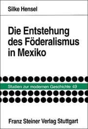 Cover von Die Entstehung des Föderalismus in Mexiko