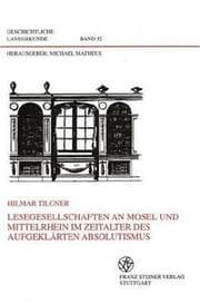 Cover von Lesegesellschaften an Mosel und Mittelrhein im Zeitalter des aufgeklärten Absolutismus