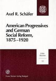 Cover von American Progressives and German Social Reform, 1875-1920