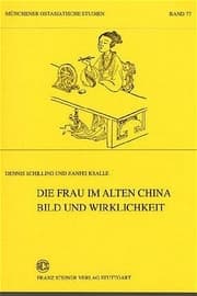 Cover von Die Frau im alten China. Bild und Wirklichkeit