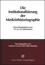 Cover von Die Institutionalisierung der Medizinhistoriographie