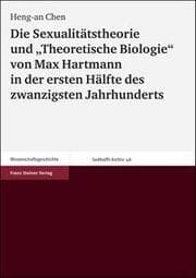 Cover von Die Sexualitätstheorie und 'Theoretische Biologie' von Max Hartmann in der ersten Hälfte des zwanzigsten Jahrhunderts