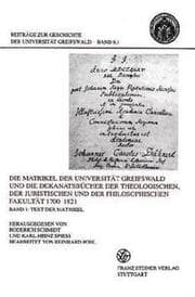 Cover von Die Matrikel der Universität Greifswald und die Dekanatsbücher der Theologischen, der Juristischen und der Philosophischen Fakultät 1700-1821 Bd. 1: Text der Matrikel November 1700 bis Mai 1821 / Bd. 2: Text der Dekanatsbücher / Bd. 3: Register