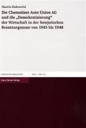 Cover von Die Chemnitzer Auto Union AG und die 'Demokratisierung' der Wirtschaft in der Sowjetischen Besatzungszone von 1945 bis 1948