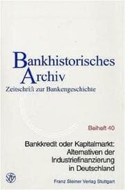 Cover von Bankkredit oder Kapitalmarkt: Alternativen der Industriefinanzierung in Deutschland