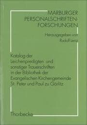 Cover von Katalog der Leichenpredigten und sonstiger Trauerschriften in der Bibliothek der Evangelischen Kirchengemeinde St. Peter und Paul zu Görlitz