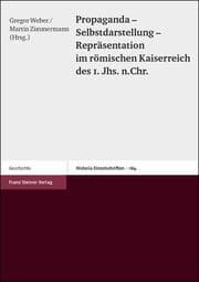 Cover von Propaganda - Selbstdarstellung - Repräsentation im römischen Kaiserreich des 1. Jhs. n. Chr.