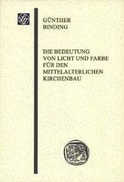 Cover von Die Bedeutung von Licht und Farbe für den mittelalterlichen Kirchenbau