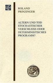 Cover von Altern und Tod, stochastischer Verschleiss oder deterministisches Programm?